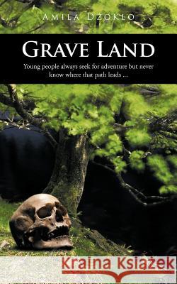 Grave Land Amila D 9781467896672 Authorhouse - książka