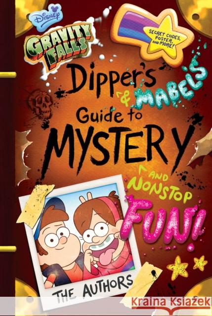 Gravity Falls Dipper's and Mabel's Guide to Mystery and Nonstop Fun! Disney Book Group 9781484710807 Disney Press - książka