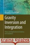 Gravity Inversion and Integration: Theory and Applications in Geodesy and Geophysics Sjöberg, Lars E. 9783319843698 Springer