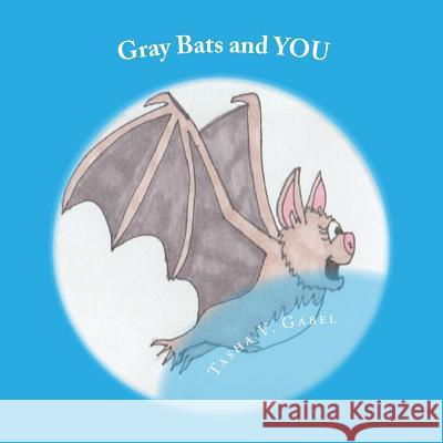 Gray Bats and YOU Gabel, Tasha V. 9781514600375 Createspace - książka