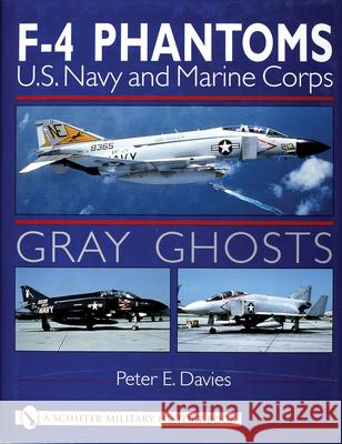 Gray Ghosts: US Navy and Marine Corps F4 Phantoms Peter E. Davies 9780764310218 Schiffer Publishing - książka