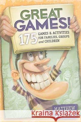 Great Games! 175 Games & Activities for Families, Groups, & Children Matthew Toone 9780979834554 Mvt Games - książka