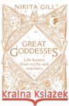 Great Goddesses: Life lessons from myths and monsters Nikita Gill 9781529104646 Ebury Publishing