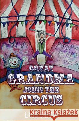 Great Grandma Joins The Circus Davis, Lois 9781848978584 Olympia Publishers - książka