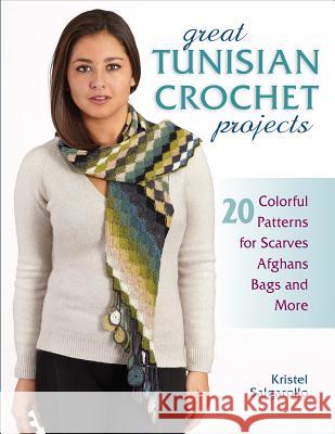 Great Tunisian Crochet Projects: 20 Colorful Patterns for Scarves, Afghans, Bags and More Salgarollo, Kristel 9780811716680 Stackpole Books - książka