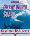 Great White Shark Rachel Rose 9781636915319 Bearport Publishing