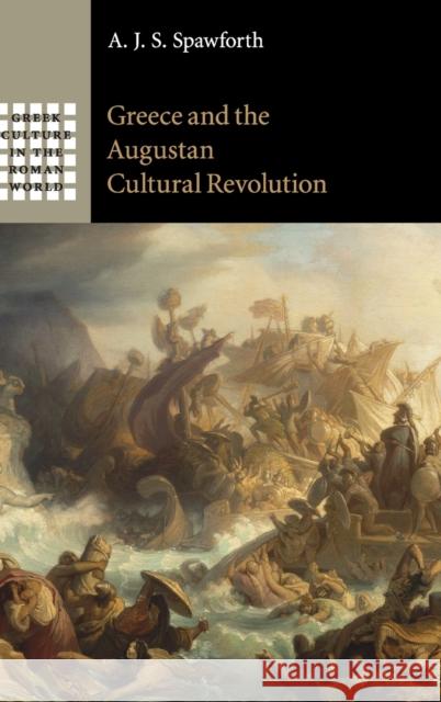 Greece and the Augustan Cultural Revolution A J S Spawforth 9781107012110  - książka