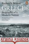 Greece: Biography of a Modern Nation Beaton Roderick 9780141986524 Penguin Books Ltd