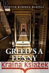 Greed's a Funny Thing Judith Kimmel Barnes 9781648048029 Dorrance Publishing Co.