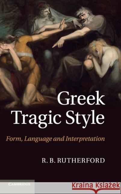 Greek Tragic Style: Form, Language and Interpretation Rutherford, R. B. 9780521848909  - książka