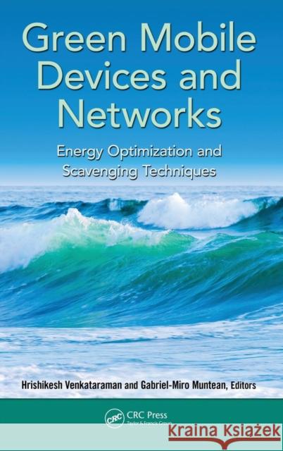 Green Mobile Devices and Networks: Energy Optimization and Scavenging Techniques Venkataraman, Hrishikesh 9781439859896 Taylor and Francis - książka