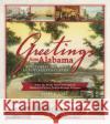 Greetings from Alabama: A Pictorial History in Vintage Postcards from the Wade Hall Collection of Historical Picture Postcards from Alabama Sawula, Christopher 9781588383204 New South Books