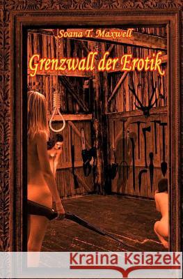 Grenzwall der Erotik Maxwell, Soana T. 9781494825324 Createspace - książka