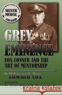 Grey Eminence: Fox Conner and the Art of Mentorship Edward Cox 9781581072037 New Forums Press - książka