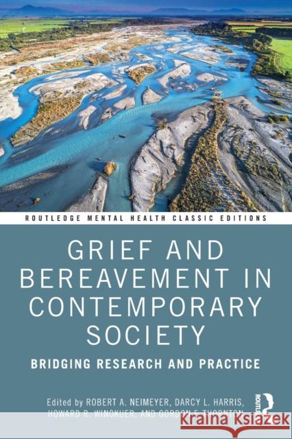 Grief and Bereavement in Contemporary Society: Bridging Research and Practice Robert A. Neimeyer Darcy L. Harris Howard R. Winokuer 9781032058917 Routledge - książka