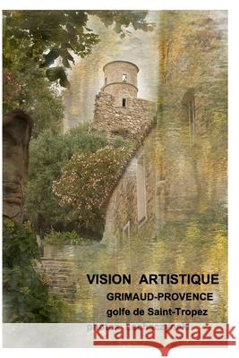 Grimaud: Vision artistique Grimaud-Provence Nicole, Lechaczynski 9781715149352 Blurb - książka