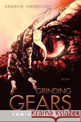 Grinding Gears: Book 1 Andrew Yarbrough 9781503537101 Xlibris Corporation - książka