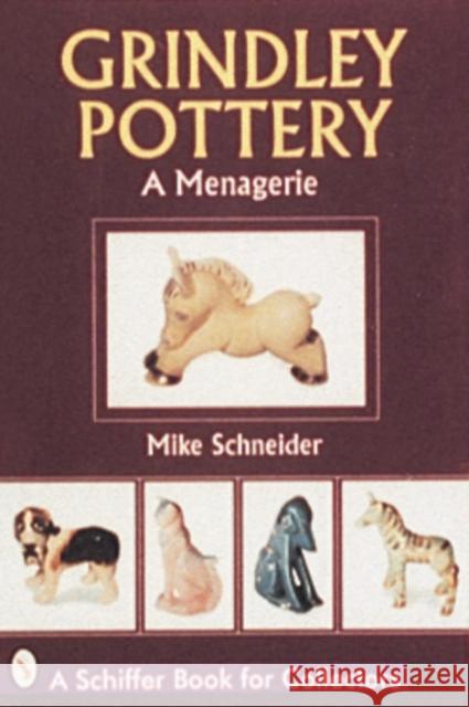 Grindley Pottery: A Menagerie Mike Schneider 9780764300851 Schiffer Publishing - książka