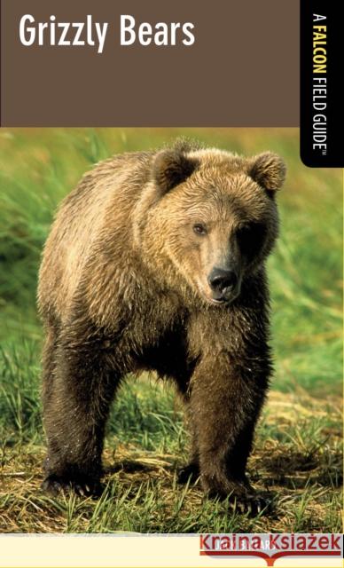 Grizzly Bears: A Falcon Field Guide Jack, Jr. Ballard 9780762780037 FalconGuide - książka