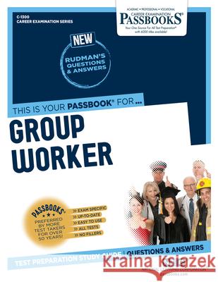 Group Worker (C-1300): Passbooks Study Guidevolume 1300 National Learning Corporation 9781731813008 National Learning Corp - książka