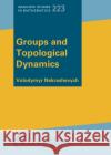 Groups and Topological Dynamics Volodymyr Nekrashevych 9781470471200 American Mathematical Society