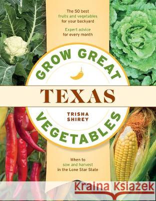 Grow Great Vegetables in Texas Trisha Shirey 9781604699654 Timber Press (OR) - książka