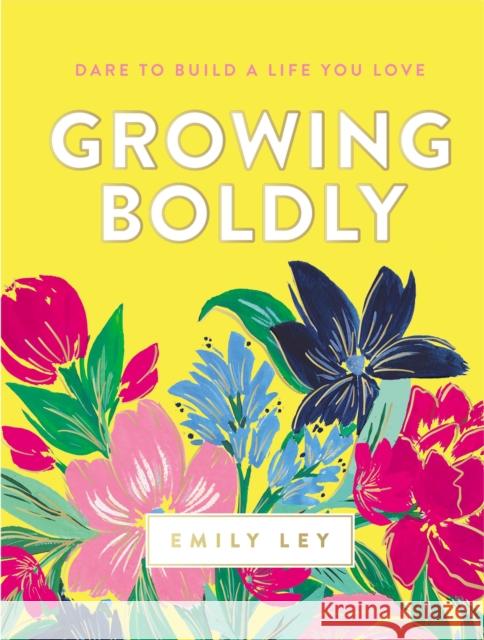 Growing Boldly: Dare to Build a Life You Love Emily Ley 9781400211319 Thomas Nelson - książka