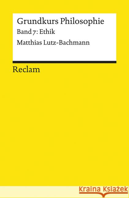 Grundkurs Philosophie. Bd.7 : Ethik Lutz-Bachmann, Matthias; Detel, Wolfgang 9783150184745 Reclam, Ditzingen - książka