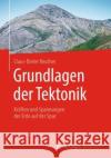 Grundlagen Der Tektonik: Kräften Und Spannungen Der Erde Auf Der Spur Reuther, Claus-Dieter 9783662580783 Springer Spektrum