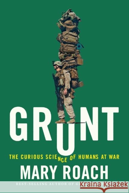 Grunt: The Curious Science of Humans at War Roach, Mary 9780393245448 W. W. Norton & Company - książka