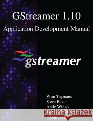 GStreamer 1.10 Application Development Manual Baker, Steve 9789888407002 Samurai Media Limited - książka
