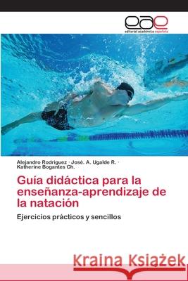 Guía didáctica para la enseñanza-aprendizaje de la natación Rodriguez, Alejandro 9783659055386 Editorial Academica Espanola - książka