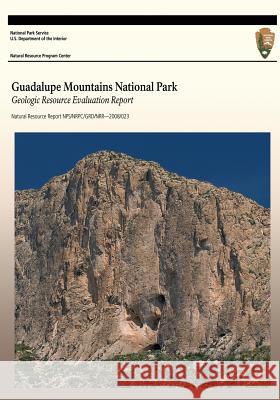 Guadalupe Mountains National Park: Geologic Resource Evaluation Report U. S. Department of the Interior 9781492150497 Createspace - książka