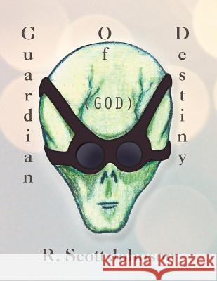 Guardian of Destiny: (God) Johnson, R. Scott 9781466905924 Trafford Publishing - książka