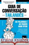 Guia de Conversação - Tailandês - as palavras e as frases mais úteis: Guia de conversação e dicionário de 3000 palavras Andrey Taranov 9781839551291 T&p Books