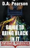 Guide to Being Black in It: How I Made It in It Without a Degree and How You Can Do the Same Ren Jones Derek Pearson 9781798885796 Independently Published