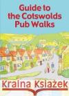 Guide to the Cotswolds Pub Walks Nigel Vile 9781846743726 Countryside Books