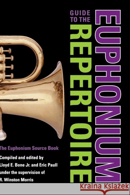 Guide to the Euphonium Repertoire: The Euphonium Source Book Morris, R. Winston 9780253348111 Indiana University Press - książka