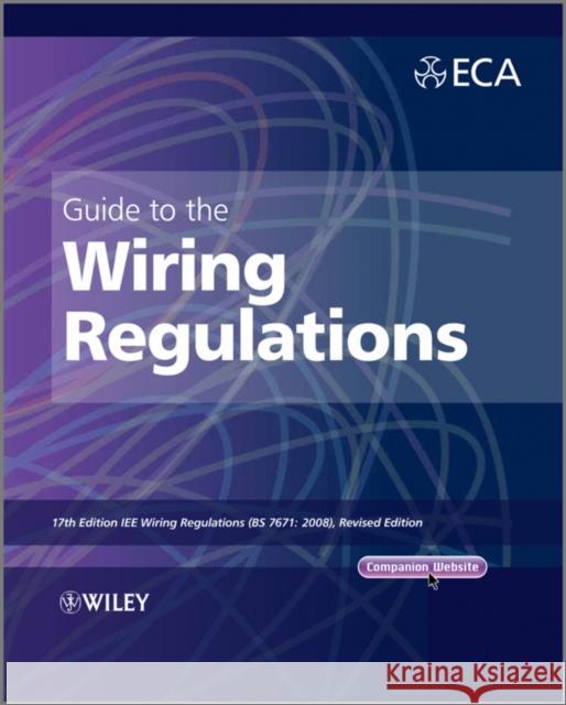 Guide to the Iet Wiring Regulations: Iet Wiring Regulations (Bs 7671:2008 Incorporating Amendment No 1:2011) Electrical Contractors' Association (Eca 9781119965145  - książka