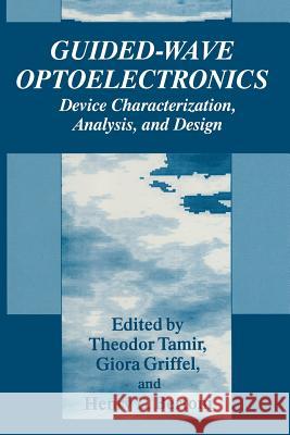 Guided-Wave Optoelectronics: Device Characterization, Analysis, and Design Tamir, Theodor 9781489910417 Springer - książka