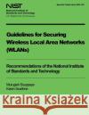 Guidelines for Securing Wireless Local Area Networks (WLANS) Scarfone, Karen 9781497539099 Createspace