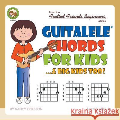 Guitalele Chords For Kids...& Big Kids Too! Eriksson, Nancy 9781912087938 Cabot Books - książka
