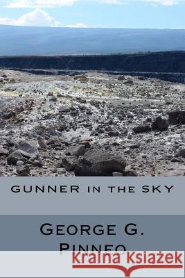 Gunner in the Sky George G. Pinneo 9781542382007 Createspace Independent Publishing Platform - książka