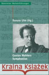 Gustav Mahlers Symphonien : Entstehung - Deutung - Wirkung Ulm, Renate   9783761818206 Bärenreiter - książka