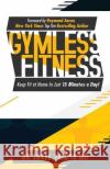 Gymless Fitness: Keep fit, at home, in just 15 minutes a day! Dr Shree Vaidya   9781957013176 Hybrid Global Publishing