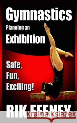 Gymnastics: Planning an Exhibition Rick Feeney Rik Feeney 9781935683452 Richardson Publishing, Incorporated - książka