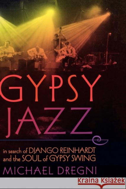 Gypsy Jazz: In Search of Django Reinhardt and the Soul of Gypsy Swing Dregni, Michael 9780195311921 Oxford University Press, USA - książka