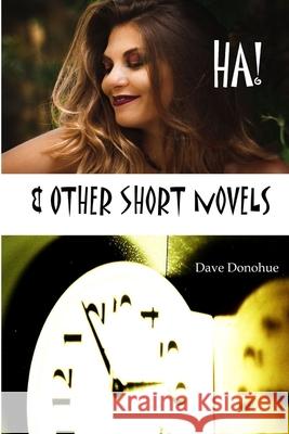 HA! & Other Short Novels Dave Donohue 9780359740529 Lulu.com - książka