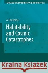 Habitability and Cosmic Catastrophes Arnold Hanslmeier 9783642095610 Not Avail - książka