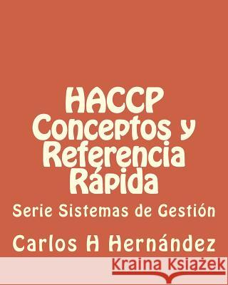 HACCP Conceptos y Referencia Rapida Hernandez, Carlos H. 9781974039906 Createspace Independent Publishing Platform - książka